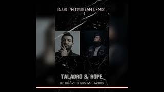 AL BAĞRINA BAS BENİ - TALADRO & ROPE - DJ ALPER KUŞTAN REMİX Resimi