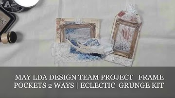 MAY LDA DESIGN TEAM PROJECT   FRAME POCKETS 2 WAYS | ECLECTIC GRUNGE KIT
