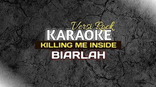 Download lagu KARAOKE BIARLAH - KILLING ME INSIDE