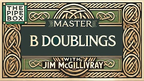 Master B Doublings on the Bagpipes  - * Free Practice Exercises
