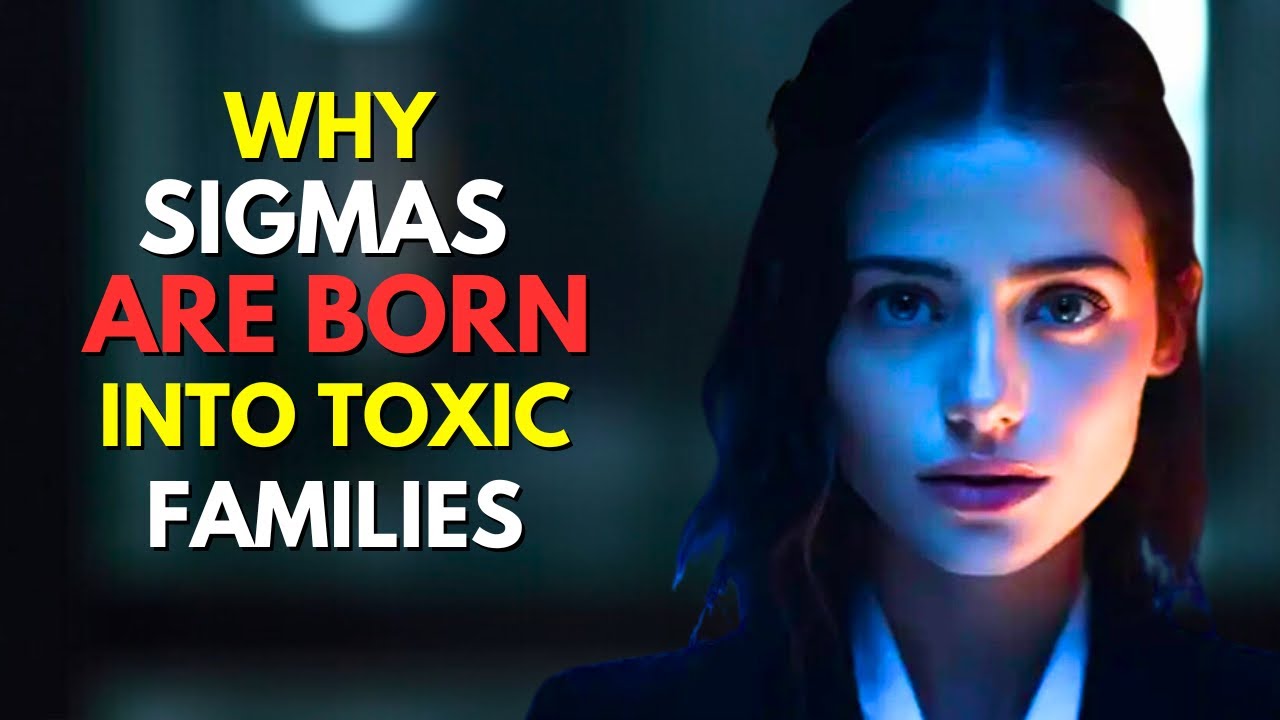 Why Sigma Females Were Born Into Toxic Families (It’s a Huge Gift)