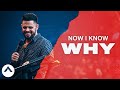 Now I Know Why | Pastor Steven Furtick | Elevation Church