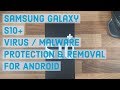 Virus/Malware Removal for Android | Samsung Galaxy S10 Plus