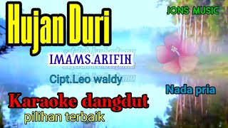 Download lagu HUJAN DURI || IMAM S ARIFIN || KARAOKE DANGDUT. || Nada pria 