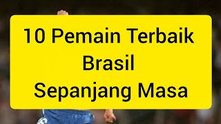 10 Pemain Terbaik Brasil Sepanjang Masa