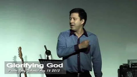 Glorifying God Pastor Josef Zabarte aug 16 2015 B