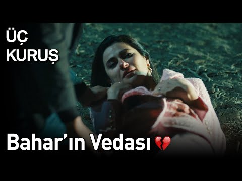 Üç Kuruş | Bahar'ın Vedası 💔💔