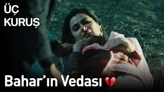 Üç Kuruş | Bahar'ın Vedası 💔💔