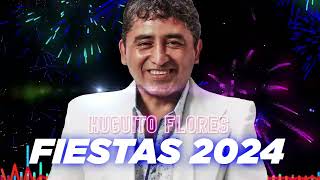 HUGUITO FLORES LO MEJOR ENGANCHADO PARA LAS FIESTAS 2024