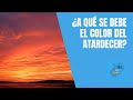 A Qué Se Debe El Color Del Atardecer