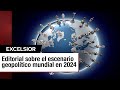 El escenario geopolítico mundial en 2024 | EDITORIAL