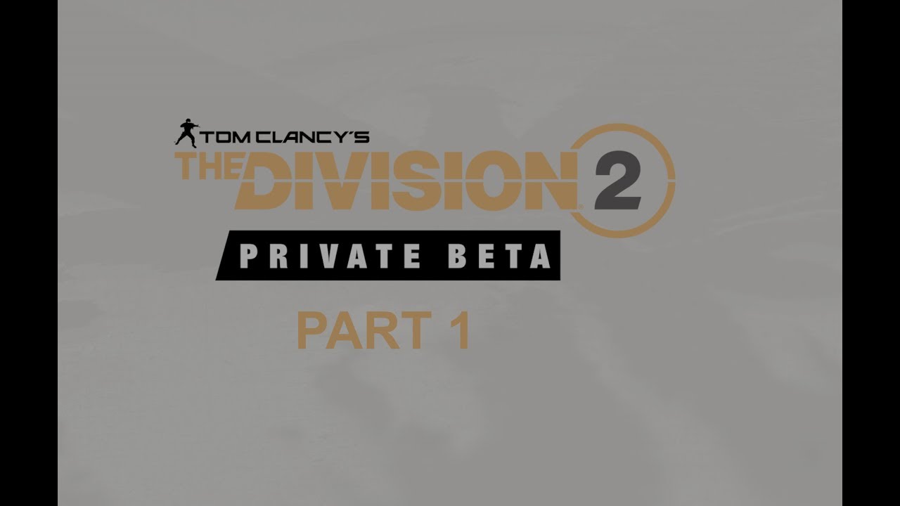 The Division 2 Private Beta 4K - Part 1 Base Of Operations
