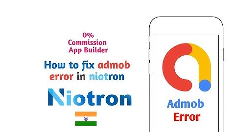 Niotron admob ads error how to solve?.