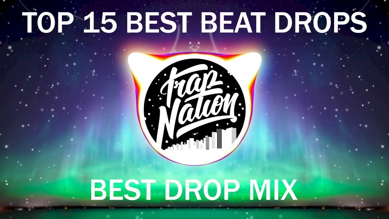 TOP 15 BEST BEAT DROP SONGS!!!part#1