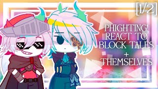 || (SET TO 2X) Phighting! react to Block Tales + themselves || 1/2