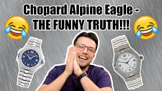⌚ Chopard Alpine Eagle- THE FUNNY TRUTH !!!