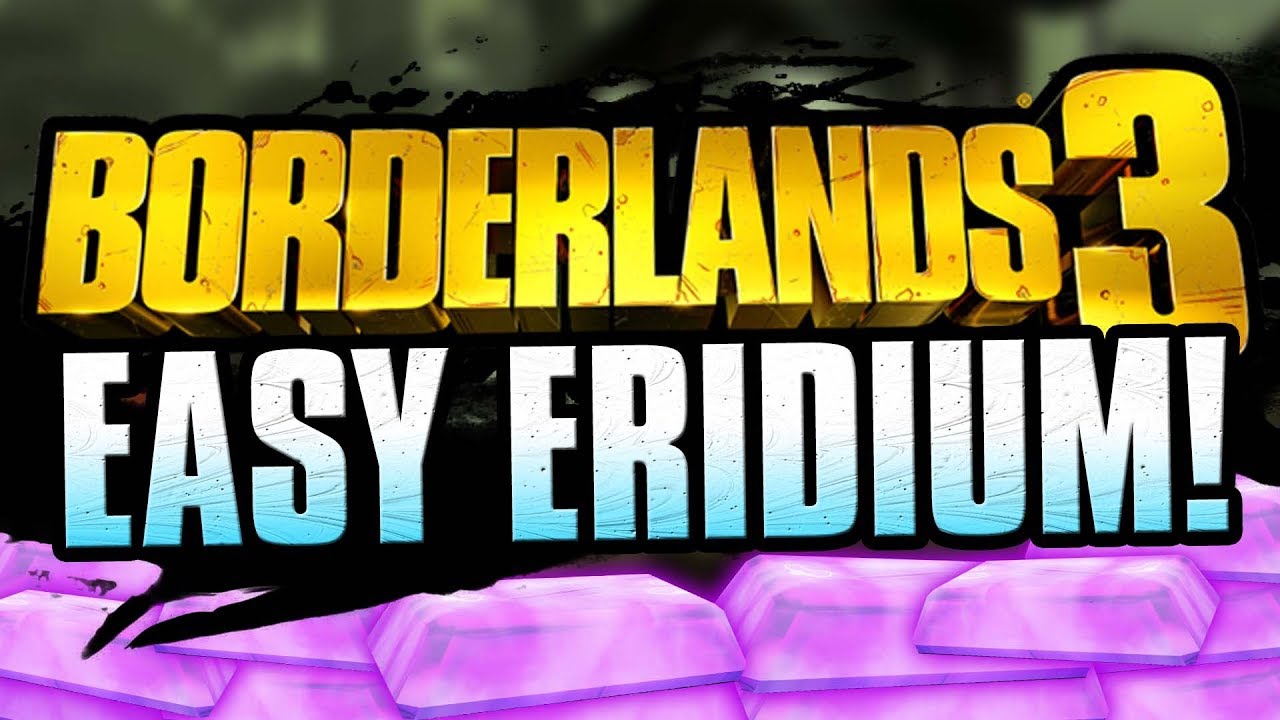 (PATCHED) Borderlands 3 INSANE ERIDIUM FARM! Gain tons of Eridium quickly!