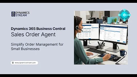 Dynamics 365 Business Central Sales Order Agent | Simplify Order Management for Small Businesses