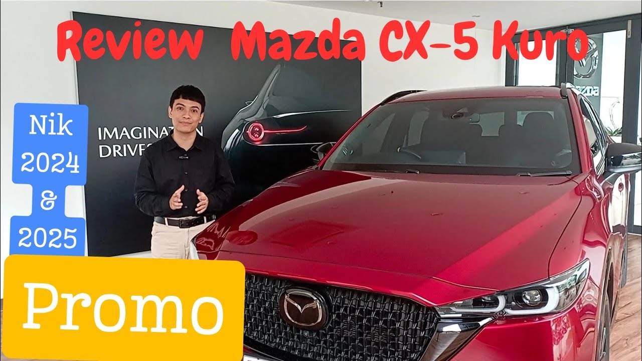 Mazda CX-5 Kuro Review Indonesia oleh Roby | Promo Nik 2024 dan 2025 Mazda Eurokars Simprug