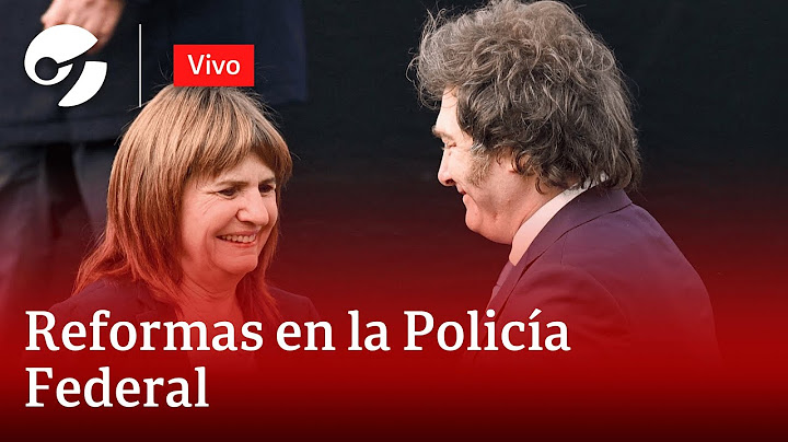 JAVIER MILEI Y PATRICIA BULLRICH ANUNCIAN REFORMAS EN LA POLICÍA FEDERAL