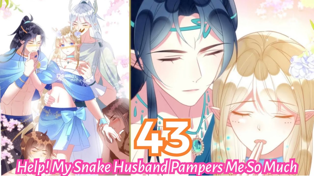 My Snake Husband Pampers Me So Much Chapter 43 - YouTube