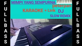 Mimpi Yang Sempurna || Peterpan [Karaoke dj slow remix]