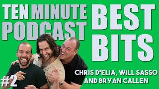 Ten Minute Podcast Best of Compilation | Vol 2 | Chris D'Elia, Bryan Callen and Will Sasso