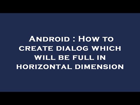 Android : How to create dialog which will be full in horizontal dimension