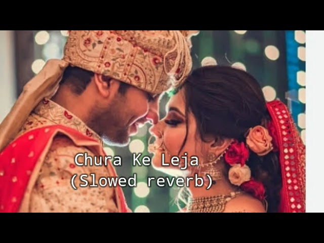 Chura Ke Leja (Slowed reverb) Lofi song@nkmusiccollection55 class=