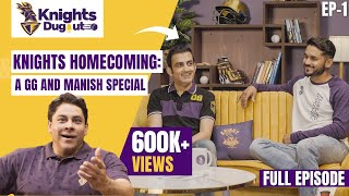 Knights Dugout Podcast EP 1 | GG, Manish Pandey  Knights Homecoming | IPL 2024