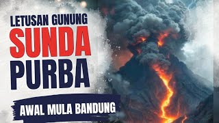 Letusan Gunung Sunda Purba Awal Mula Bandung