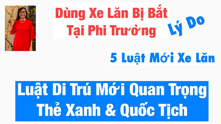 #1026|Luật Di Trú MỚi Thẻ Xanh Quốc Tịch