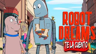 Robot Dreams: Perdió A Su Mejor Amigo by Te la Cuento 374,643 views 1 month ago 17 minutes