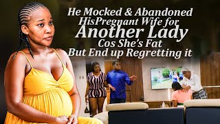 He Mock & Abandon His Preg Wife 4 Another Lady Cos Shes Fat Bt End Up Regretting 2025 Latest Trend
