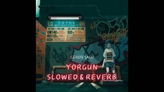 Ceren Sagu - YORGUN Slowed&Reverb Resimi