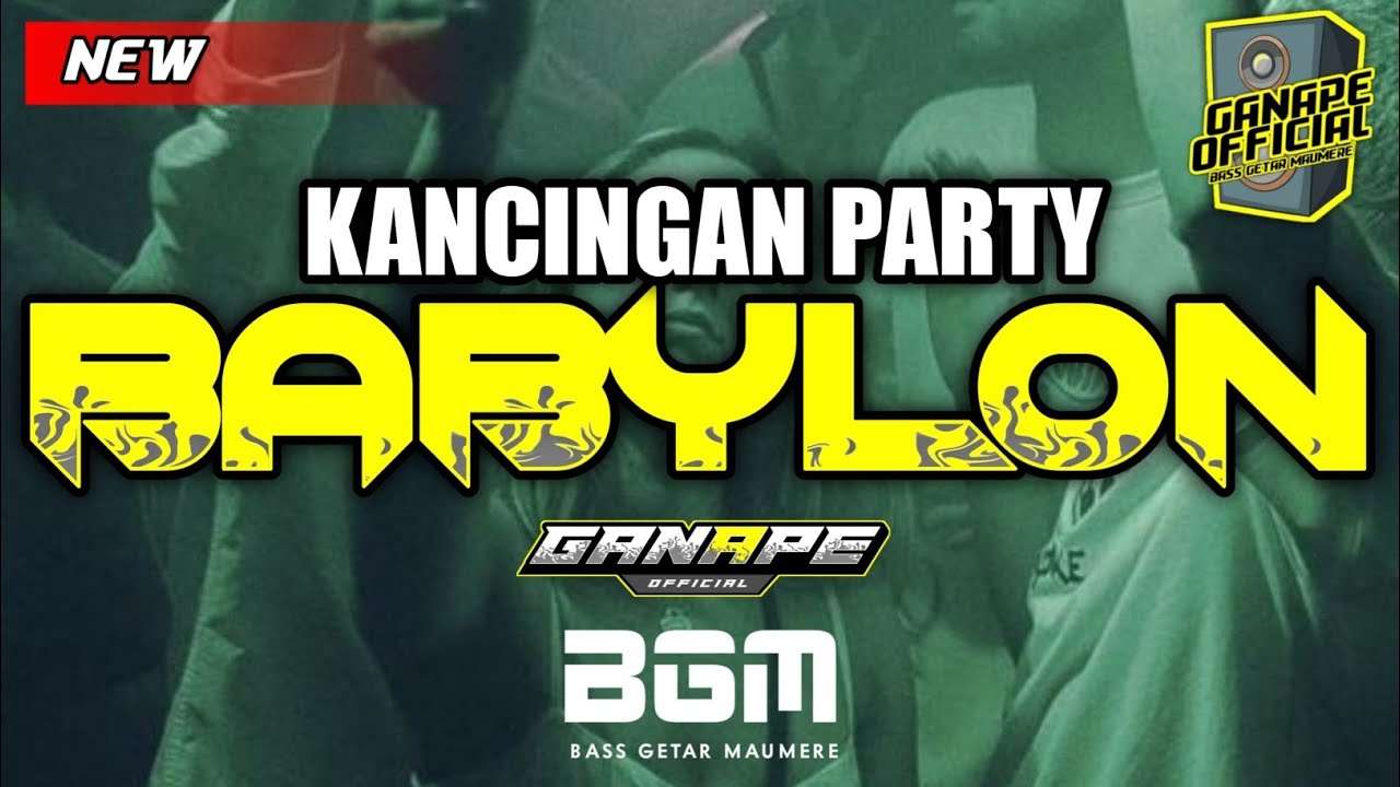KANCINGAN PARTY 🌴 BABYLON - VIRAL TIKTOK🚀BASS GETAR MAUMERE ( GANAPE OFFICIAL) 