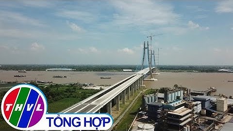 THVL | Cầu Vàm Cống sẽ thông xe vào giữa năm 2019