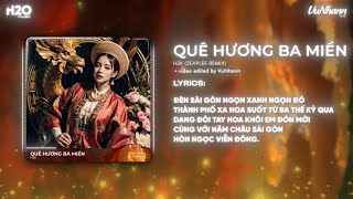 Quê Hương Ba Miền - H2K (Zeaplee Remix) | Đèn Sài Gòn Ngọn Xanh Ngọn Đỏ Remix TikTok 2023