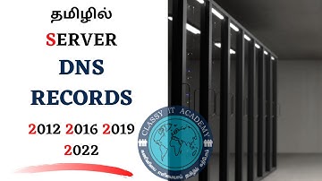 தமிழில் MCSA MCSE WINDOWS SERVER DNS RECORDS CLASSY IT ACADEMY