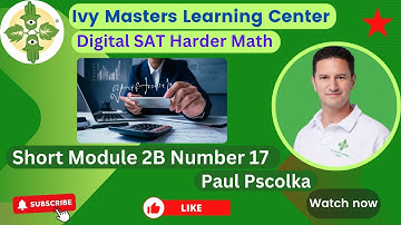 Digital SAT practice test 2 short math harder module 2B number 17 || Ivy Masters