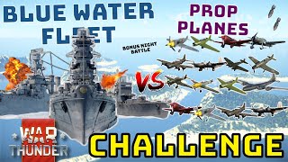 BLUE WATER FLEET VS PROP PLANES - What Does It Take? - WAR THUNDER