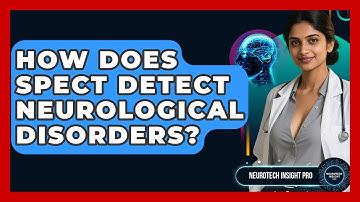 How Does SPECT Detect Neurological Disorders? - Neurotech Insight Pro