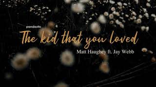 [Vietsub] The Kid That You Loved - Matt Haughey ft. Jay Webb