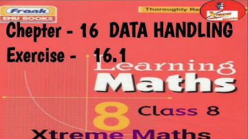 Class -8 || Unit -16|| DATA HANDLING || || Exercise -16.1|| CBSE || Xtreme Maths ||