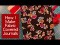 How i make fabric covered journals