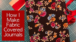 How I Make Fabric Covered Journals
