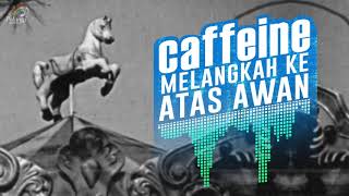 Caffeine - Melangkah Ke Atas Awan