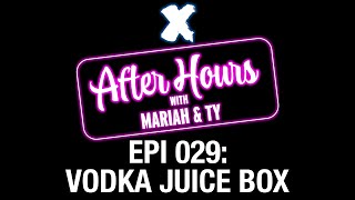 X After Hours Episode 029: Vodka Juice Box