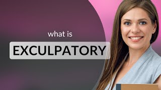 Exculpatory | meaning of EXCULPATORY Exculpatory
