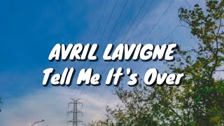 Avril Lavigne - Tell Me It's Over (Lyrics)